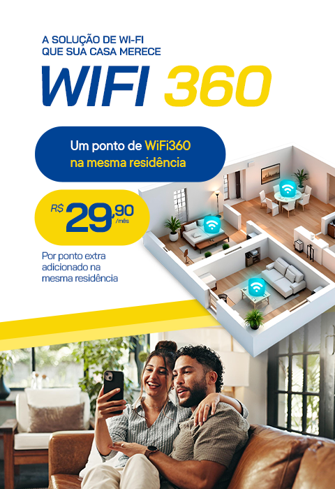Wi-Fi 360: a solução de Wi-Fi que sua casa merece. Um ponto de Wi-Fi 360 na mesma residência por R$ 29,90 por mês.